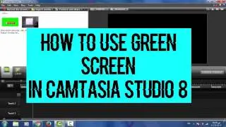 how to use green screen in camtasia studio 8