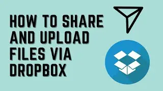How to Upload and Share a File Via Dropbox
