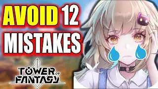 Top 12 Common Mistakes made when starting Tower of fantasy