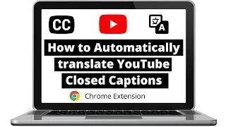Automatically Translate YouTube Closed Captions with Chrome Extension | Create Accessibility