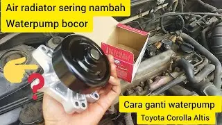 AIR RADIATOR SERING NAMBAH, WATERPUMP BOCOR,GANTI WATERPUMP TOYOTA COROLLA  ALTIS,GMB