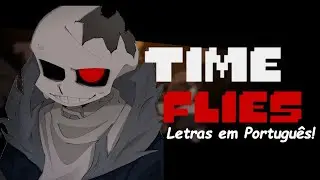 TIME FLIES | O Tempo Voa | Letras em Português! | HorrorTaleV2 (cancelled Build)