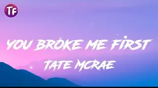 Tate McRae - you broke me first (Lyrics)