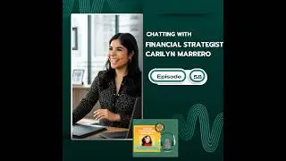 EP58 Chatting with Financial Strategist Carilyn Marrero
