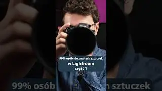 Część pierwsza lightroomowych sztuczek 🔥