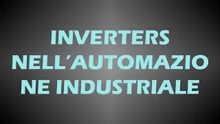 (PREVIEW) Corso Manutentori: Gli inverter nell’automazione industriale e il loro utilizzo con i PLC