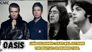 Liam Gallagher Responds Harshly to Comparisons of Oasis to The Beatles.