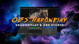 OBS Hadowplay | Shadowplay Features Right in OBS Studio