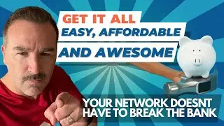 Build in a GREAT Network Without the Big Price Tag