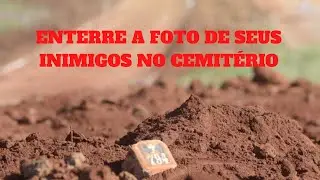 Enterre a foto do seus inimigos no cemitério