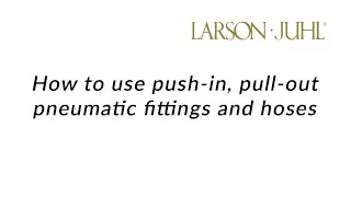 How to Use Push-In, Pull-Out Pneumatic Fittings & Hoses