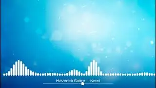 Maverick Sabre - I Need (Luis Leon Blue Sky Edit)
