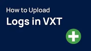 How to Upload Logs in VXT