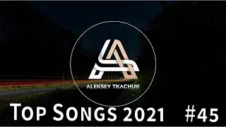 Top Songs 2021 💥 Playlist 2021 💥 Popular Music 2021 #45