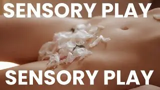 Sensory play - Playing with your senses in the bedroom