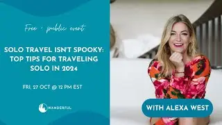 Solo Travel Isn't Spooky: Top Tips for Traveling Solo in 2024