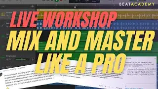 LIVE WORKSHOP - How To Mix & Master Like A Pro