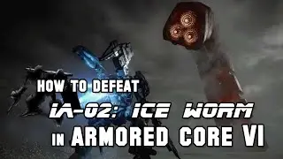 How to Defeat IA-02: Ice Worm in Armored Core 6 (Easy Kill)