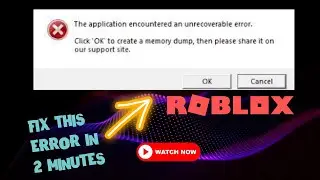 Roblox "The Application Encoutered an Unrecoverable Error" Problem Fix