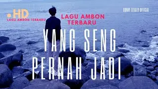 lagu ambon terbaru || yang tak pernah terjadi 
