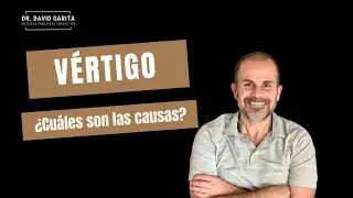 ¿Sufres de VÉRTIGO? ¿Cuáles son las causas?
