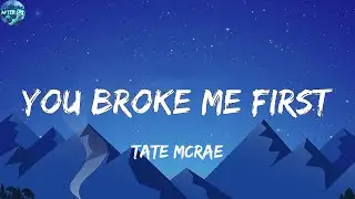 Tate McRae - you broke me first  (Lyrics)