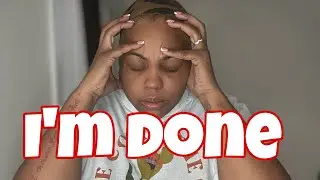I AM SO OVER IT! I GIVE UP!