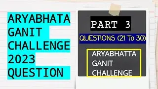 Aryabhata Ganit Challenge 2023 questions ANSWER KEY | PART 3 ( Questions 21 to 30) | 