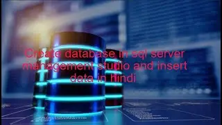 Create database sql server management studio in Hindi  |  Create Table |  Use Database | Insert  Q