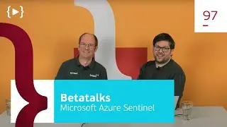 Betatalks #97 - Microsoft Azure Sentinel