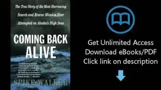 Download Coming Back Alive: The True Story of the Most Harrowing Search and Rescue Mission Ever  PDF