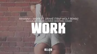 Rihanna - Work ft. Drake (Trap Wolf Remix) (Shaun Reynolds & Emma Heesters cover)