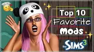 My Top 10 Favorite TS3 Mods ✨|| 300 Subscribers Special!
