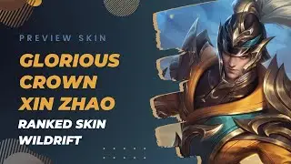Preview Skin Ranked Glorious Crown Xin Zhao LOL Wild Rift 
