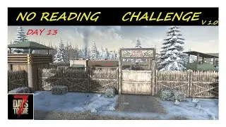 7 Days To Die 1.0 | No Reading Challenge  Day 13