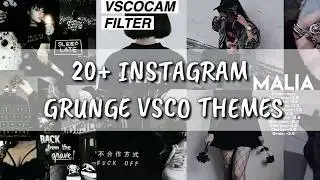 20+ INSTAGRAM GRUNGE THEMES 2019 (VSCO FILTERS + SETTINGS)