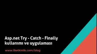 Asp.net try - catch - finally kullanımı ve uygulaması