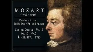 MOZART,  String Quartet No. 15 in D minor, K. 421/ 417b; Op. 10, No. 2  (1783)