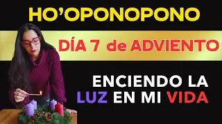 DAY 7 QUANTUM ADVENT Advent Ho'oponopono Light the light in your life, light the candle with me