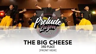 (3rd Place) The Big Cheese [FRONT ROW] || Prelude Luzon 2023 Competing Team || #PreludeLuzon2023