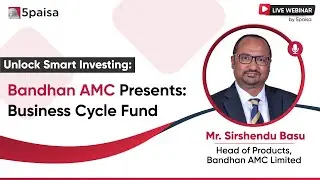 All about Bandhan AMC's Business Cycle Fund | Live Webinar by Mr. Sirshendu Basu