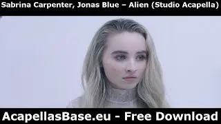 Sabrina Carpenter, Jonas Blue – Alien (Studio Acapella) Only Vocal