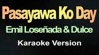 Pasayawa Ko Day - Emil Loseñada and Dulce (Karaoke)