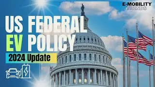 US Federal EV Policy 2024: What's New?