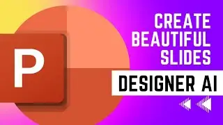 Use Designer AI in PowerPoint to Create Beautiful Slides for Presentation