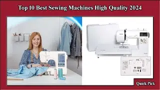 ✅ Top 10 Best Sewing Machines High Quality 2024