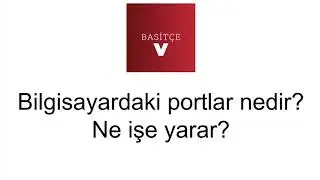 Basitçe - Bilgisayardaki portlar nedir? Ne işe yarar?