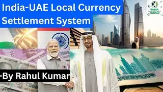 India-UAE Local Currency Settlement System | UPSC 🔥