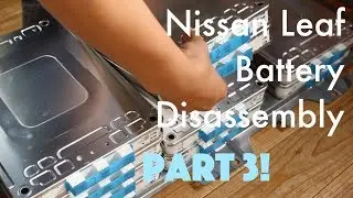 DIY Powerwall Project Pt.3: Nissan Leaf Battery Disassembly Continued