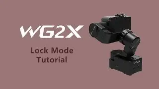 Lock mode of WG2X | FeiyuTech Tutorial